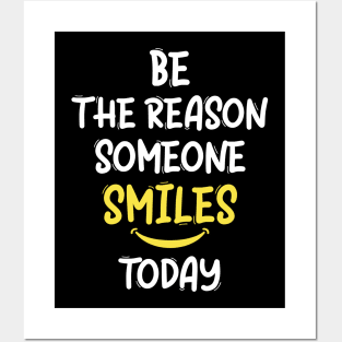 Be The Reason Someone Smiles Today Posters and Art